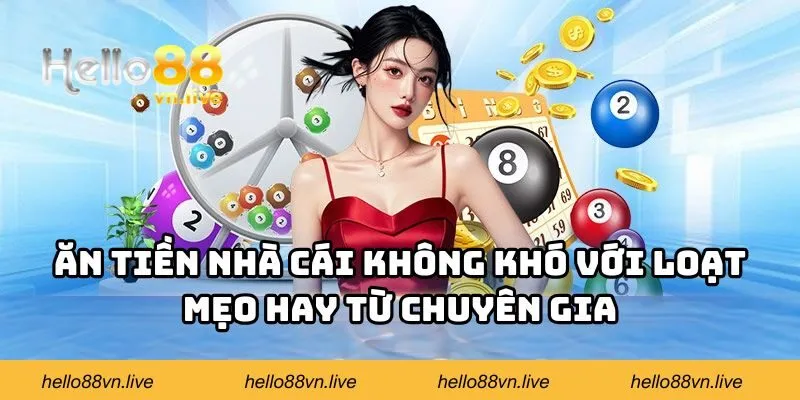 Ăn tiền nhà cái không khó với loạt mẹo hay từ chuyên gia