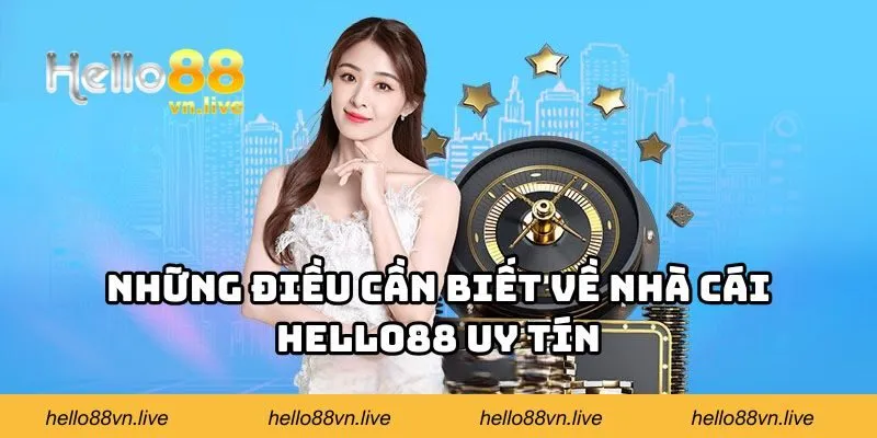 Những điều cần biết về nhà cái Hello88 uy tín